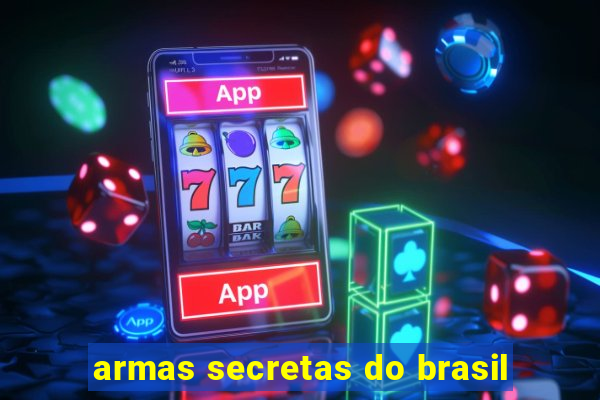 armas secretas do brasil